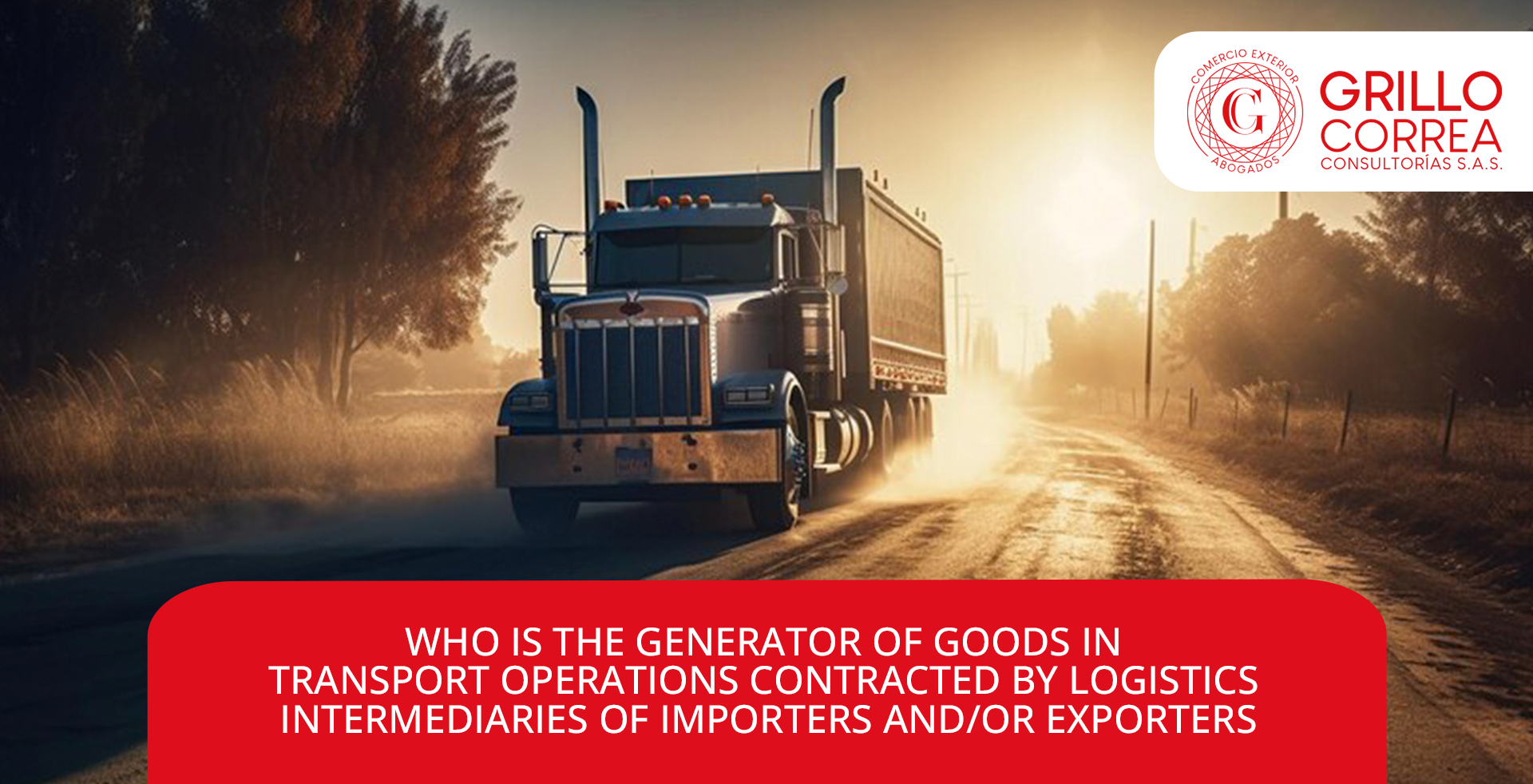 WHO IS THE GENERATOR OF GOODS IN TRANSPORT OPERATIONS CONTRACTED BY LOGISTICS INTERMEDIARIES OF IMPORTERS AND-OR EXPORTERS