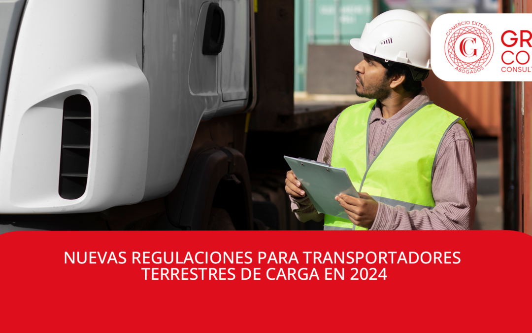 Nuevas Regulaciones para Transportadores Terrestres de Carga en 2024