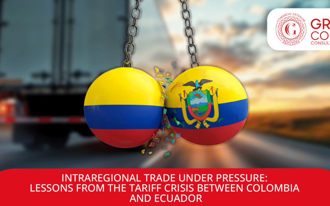 INTRAREGIONAL TRADE UNDER PRESSURE: LESSONS FROM THE TARIFF CRISIS BETWEEN COLOMBIA AND ECUADOR