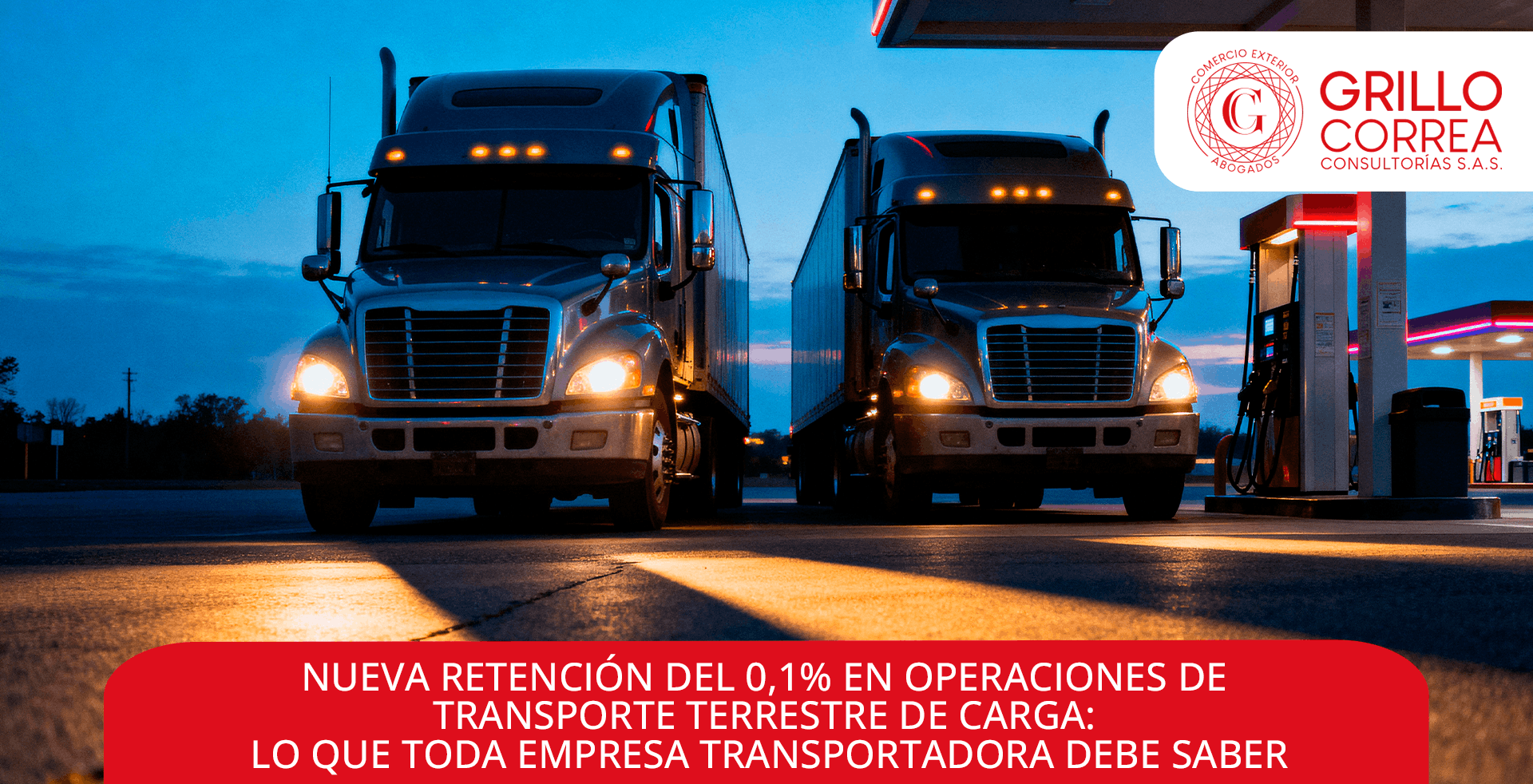NUEVA RETENCIÓN DEL 0,1% EN OPERACIONES DE TRANSPORTE TERRESTRE DE CARGA: LO QUE TODA EMPRESA TRANSPORTADORA DEBE SABER